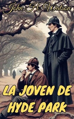 La joven de Hyde Park - Los casos olvidados de Sherlock Holmes, #1