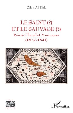 Le saint et le sauvage - Pierre Chanel et Musumusu (1837-1841)