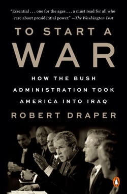 To Start a War - How the Bush Administration Took America into Iraq