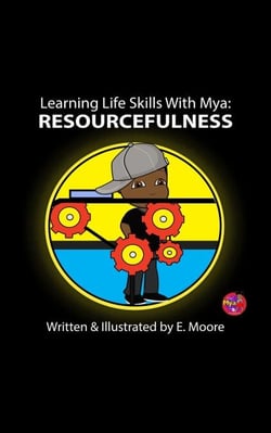 Learning Life Skills With Mya: Resourcefulness - Learning Life Skills with Mya Series, #16