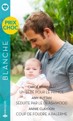 Un bébé pour le prince - Séduite par le Dr Ashwood - Coup de foudre à Palerme - Prix choc Blanche