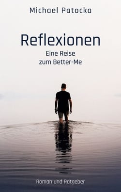 Reflexionen - Eine Reise zum Better-Me