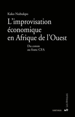 L'improvisation économique en Afrique de l'Ouest - Du coton au franc CFA