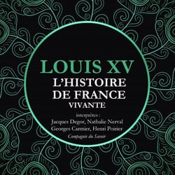 L'Histoire de France Vivante - Louis XV