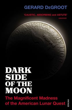 Dark Side of the Moon - The Magnificent Madness of the American Lunar Quest