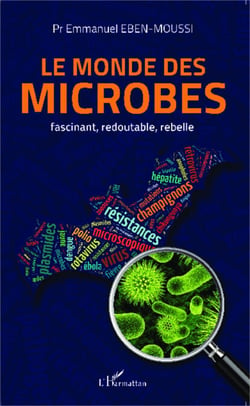Le monde des microbes - fascinant, redoutable, rebelle