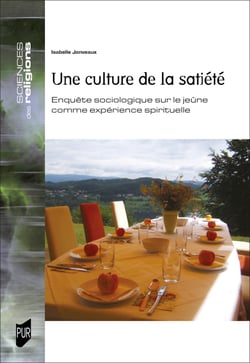 Une culture de la satiété - Enquête sociologique sur le jeûne comme expérience spirituelle