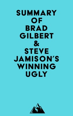 Summary of Brad Gilbert &amp; Steve Jamison's Winning Ugly
