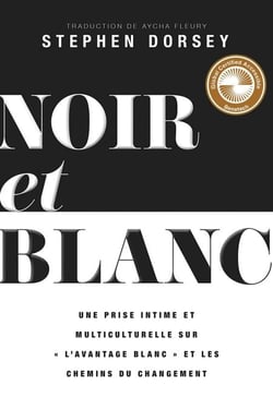 Noir et Blanc - Un regard intime et multiculturel sur « l’avantage blanc » et les voies du changement