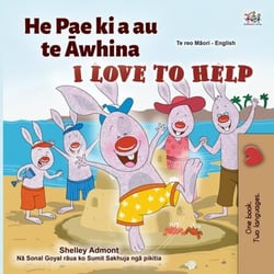 He Pae ki a au te Awhina I Love to Help - Maori English Bilingual Collection