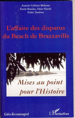 L'affaire des disparus du beach de Brazzaville - Mise au point pour l'Histoire