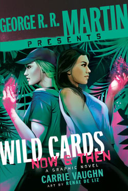 George R. R. Martin Presents Wild Cards: Now and Then - A Graphic Novel