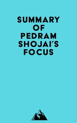 Summary of Pedram Shojai's Focus