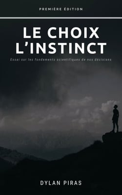 Le choix et l’instinct - Essai sur les fondements scientifiques de nos décisions