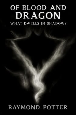 What Dwells in Shadows - Of Blood and Dragon: The Crimson Saga, #4