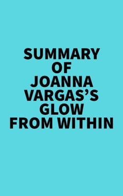 Summary of Joanna Vargas's Glow From Within