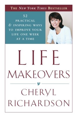 Life Makeovers - 52 Practical &amp; Inspiring Ways to Improve Your Life One Week at a Time