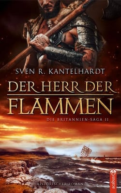 Der Herr der Flammen - Britannien-Saga II. Historischer Roman