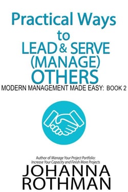 Practical Ways to Lead &amp; Serve (Manage) Others - Modern Management Made Easy, #2