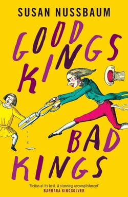 Good Kings, Bad Kings - 'Fiction at its best. A stunning accomplishment.' Barbara Kingsolver