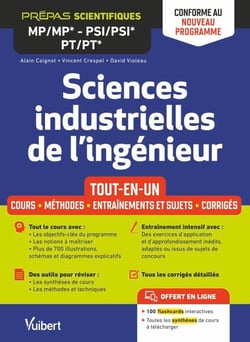 Sciences industrielles de l'ingénieur - Prépas scientifiques MP/MP* PSI/PSI* PT/PT* MPI/MPI*- Conforme au nouveau programme - Cours - Synthèse - Méthodes détaillées - Exercices et sujets de concours corrigés