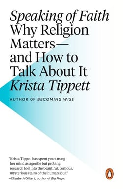 Speaking of Faith - Why Religion Matters--and How to Talk About It