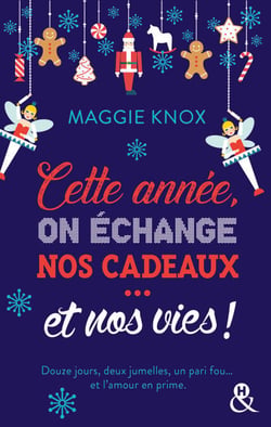 Cette année, on échange nos cadeaux... et nos vies ! - Une comédie de Noël dans la veine de "The Holiday" et "The Princess Switch"