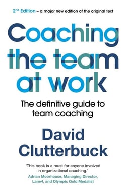 Coaching the Team at Work - The definitive guide to Team Coaching (2nd edition)
