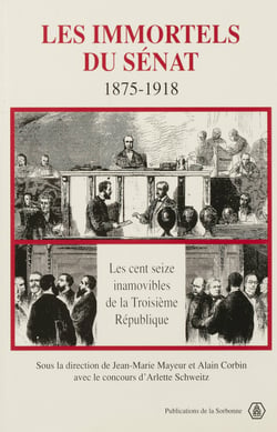 Les immortels du Sénat, 1875-1918 - Les cent seize inamovibles de la Troisième République
