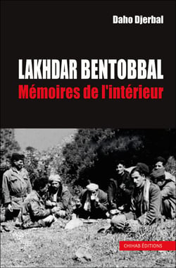 Lakhdar Bentobbal - Mémoires de l'intérieur