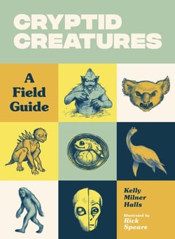 Cryptid Creatures - A Field Guide to 50 Fascinating Beasts