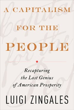 A Capitalism for the People - Recapturing the Lost Genius of American Prosperity