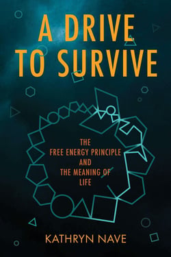 A Drive to Survive - The Free Energy Principle and the Meaning of Life