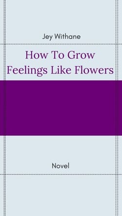 How to Grow Feelings like Flowers