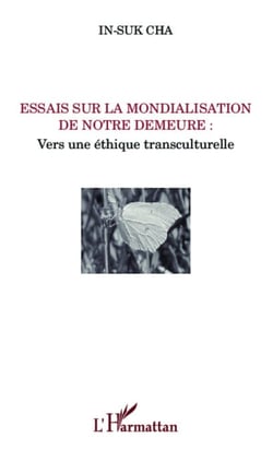 Essais sur la mondialisation de notre demeure : - Vers une éthique transculturelle