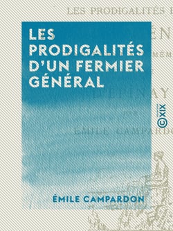 Les Prodigalités d'un fermier général - Complément aux mémoires de Mme d'Épinay