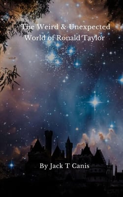 The Weird and Unexpected World of Ronald Taylor - The Weird and Unexpected World of Ronald Taylor, #1