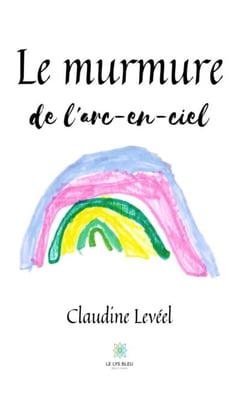 Le murmure de l'arc-en-ciel - Roman