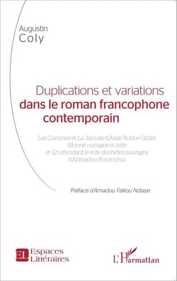 Duplications et variations dans le roman francophone contemporain - <em>Les Gommes</em> et <em>La Jalousie </em>d'Alain Robbe-Grillet, <em>Monnè, outrages et défis</em> et<em> En attendant le vote des bêtes sauvages </em>d'Ahmadou Kourouma