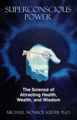 Superconscious Power - The Science of Attracting Health, Wealth, and Wisdom