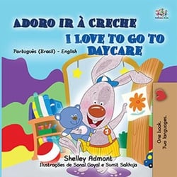 Adoro ir à Creche I Love to Go to Daycare - Portuguese English Bilingual Collection