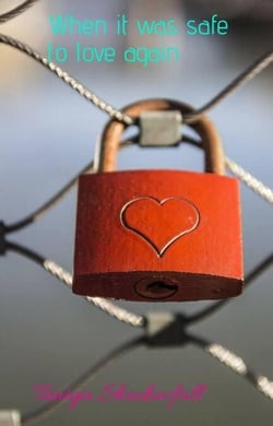 When it was safe to love again