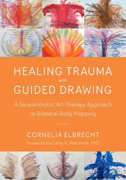 Healing Trauma with Guided Drawing - A Sensorimotor Art Therapy Approach to Bilateral Body Mapping