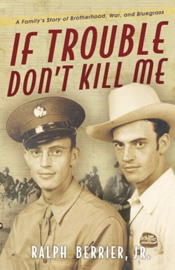 If Trouble Don't Kill Me - A Family's Story of Brotherhood, War, and Bluegrass