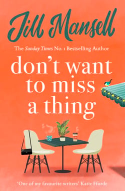 Don't Want To Miss A Thing - A warm and witty romance with many twists along the way