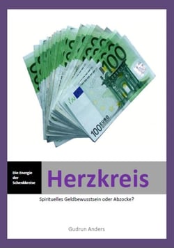 Herzkreis - Die Energie der Schenkkreise - Spirituelles Geldbewusstsein oder Abzocke?