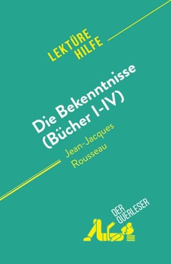 Die Bekenntnisse (Bücher I-IV) - von Jean-Jacques Rousseau