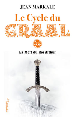 Le Cycle du Graal (Tome 8) - La Mort du Roi Arthur