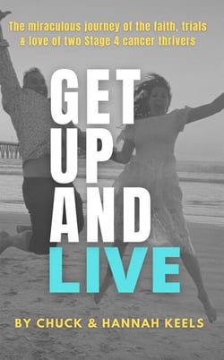 Get Up and Live: The Miraculous Journey of the Faith, Trials and Love of Two Stage 4 Cancer Thrivers