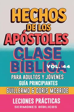 Clase Bíblica para Adultos y Jóvenes: Guía Principiantes — Hechos de los Apóstoles - Clase Bíblica Dominical Para Jóvenes y Adultos, #44